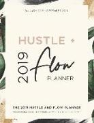 Karina Ramos - The 2019 Hustle and Flow Planner: Your Personal Guide to Designing Your Best Year in Business Yet: Daily, Weekly, and Monthly Calendar Organizer Janua