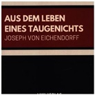 Joseph Freiherr von Eichendorff, Joseph Frhr. von Eichendorff, Joseph von Eichendorff - Aus dem Leben eines Taugenichts