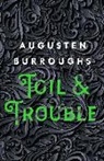 Augusten Burroughs - Toil and Trouble