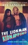 Eve Langlais - The Lionman Kidnapping