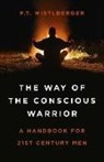 P. Mistlberger, P. T. Mistlberger, P.T. Mistlberger - Way of the Conscious Warrior, The