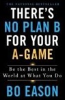 Bo Eason - There's No Plan B for Your A-game
