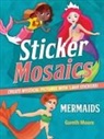 Gareth Moore - Sticker Mosaics: Mermaids: Create Mystical Pictures with 1,869 Stickers!