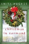 Anita Hughes, Hughes Anita, Tiffany Shelton - Christmas in Vermont