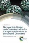 Prof. Rafael (King Saud University Luque, Rafael (King Saud University Luque, Rafael (University of Cordoba Luque, Rafael Luque, Rafael (University of Cordoba Luque, Pepijn Prinsen... - Nanoparticle Design and Characterization for Catalytic Applications