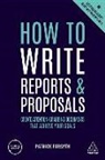 Patrick Forsyth - How to Write Reports and Proposals