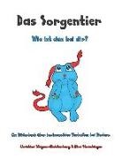 Kira Straubinger, Christina Wagner-Meisterburg - Das Sorgentier- Wie Ist Das Bei Dir?: Ein Bilderbuch Über Hochsensibles Verhalten Bei Kindern