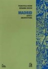 Francesca Bruni, Giovanni Zucchi - Madrid. Architettura e città