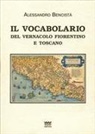 Alessandro Bencistà - Il vocabolario del vernacolo fiorentino e toscano