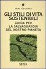 Anna Colombo - Gli stili di vita sostenibili. Guida per la salvaguardia del nostro pianeta
