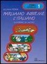 Silvana Perini - Parliamo insieme l'italiano. Corso di lingua e cultura italiana per studenti stranieri. Quaderno di lavoro