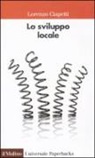 Lorenzo Ciapetti - Lo sviluppo locale. Capacità e risorse di città e territori