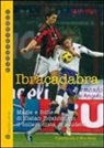 Giulio Mola - Ibracadabra. Magie e follie di Zlatan Ibrahimovic. Il collezionista di scudetti