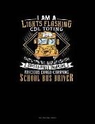 Engy Publishing - I Am a Lights Flashin, CDL Toting, Traffic Stopping, Railroad Crossing, Safety First Thinking, Precious Cargo Carrying School Bus Driver: Unruled Comp