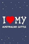 Flippin Sweet Books - I Love My Australian Cattle Dog Breed Journal Notebook: Blank Lined Ruled for Writing 6x9 110 Pages