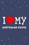 Flippin Sweet Books - I Love My Australian Kelpie Dog Breed Journal Notebook: Blank Lined Ruled for Writing 6x9 110 Pages