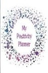 The Happy Journals - My Positivity Planner: Develop a Powerful Positive Mindset by Looking Forward to Live with a Grateful and Positive Outlook with a Purple Star
