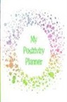 The Happy Journals - My Positivity Planner: Develop a Powerful Positive Mindset by Looking Forward to Live with a Grateful and Positive Outlook with a Lime Green