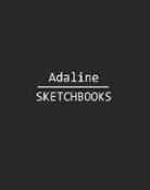 J. B. Sboon - Adaline Sketchbook: 140 Blank Sheet 8x10 Inches for Write, Painting, Render, Drawing, Art, Sketching and Initial Name on Matte Black Color