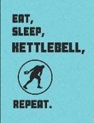 Creatif Mindz - Eat Sleep Kettlebell Repeat: Lined Paper Notebook