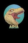 Wild Dinosaur Journals - Aria: T Rex Dinosaur 100 Lined Pages Journal Notebook - 6 X 9 Personalized Book Notepad for Kids and Adults Named Aria