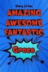Rob Cole - Diary of the Amazing Awesome Fantastic Grace: Personalized Name Notebook Journal Diary Sketchbook with 120 Lined Pages 6x9