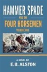 E. B. Alston - Hammer Spade and the Four Horsemen-Volume One