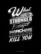 Engy Publishing - What Doesn't Kill You Makes You Stronger, Except Marching Band Practice, Marching Band Practice Will Kill You: Unruled Composition Book