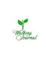 Annabelle Abbot - Walking Journal: Essential Walker's Pocket Logbook for Tracking Locations, Recording Distance, Steps, Time and More on Your Daily Walk