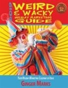 Ginger Marks, Wendy Vanhatten - 2019 Weird & Wacky Holiday Marketing Guide