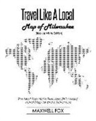 Maxwell Fox - Travel Like a Local - Map of Milwaukee (Black and White Edition): The Most Essential Milwaukee (Wisconsin) Travel Map for Every Adventure