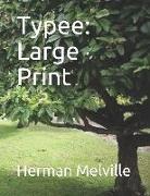 Herman Melville - Typee: Large Print