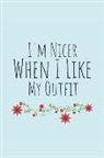 Rachel Eilene - I'm Nicer When I Like My Outfit: Blank Lined Writing Journal Notebook Diary 6x9