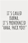 Rachel Eilene - It's Called Karma, It's Pronounced Haha, Fuck You!: Blank Lined Writing Journal Notebook Diary 6x9