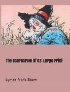 Lyman Frank Baum - The Scarecrow of Oz: Large Print