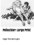 Edgar Rice Burroughs - Pellucidar: Large Print