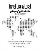 Maxwell Fox - Travel Like a Local - Map of Nashville (Black and White Edition): The Most Essential Nashville (Tennessee) Travel Map for Every Adventure