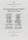John Clark, Darlene Glauner, Suzanne Herman - The Archaeological Salvage of Mound 15, Chiapa de Corzo, Mexico: Number 81 Volume 81