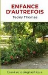 Teddy Thomas - Enfance d'Autrefois: Essai Autobiographique