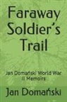 Krysia Janiga, Jan (John) Janiga - Faraway Soldier's Trail: Jan Doma&#324;ski World War II Memoirs