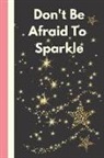 Krazed Scribblers - Don't Be Afraid to Sparkle: Gold Glitter Writing Journal