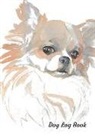 Pet Lovers Publishing - Dog Log Book: A Chihuahua Themed Record Book, Pet Organizer, Medical Journal and Health Log for Dogs