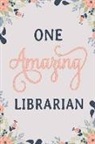 Sofia Taylor - One Amazing Librarian: Librarian Notebook Librarian Journal Librarianworkbook Librarian Memories Journal