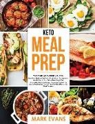 Mark Evans - Keto Meal Prep: 2 Books in 1 - 70+ Quick and Easy Low Carb Keto Recipes to Burn Fat and Lose Weight & Simple, Proven Intermittent Fast