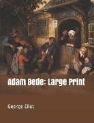 George Eliot - Adam Bede: Large Print