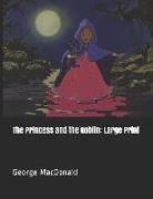 George Macdonald - The Princess and the Goblin: Large Print