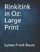 Lyman Frank Baum - Rinkitink in Oz: Large Print