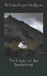 William Hope Hodgson - The House on the Borderland