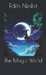Edith Nesbit - The Magic World