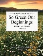 David Marcus, Lotte Marcus - So Green Our Beginnings: Poetryand Essays 1948-2018